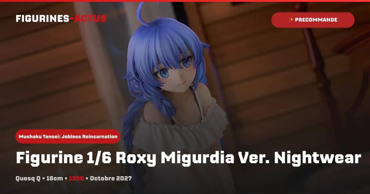 Ques Q annonce la mise en précommande d'une figurine de Roxy Migurdia en tenue de nuit !